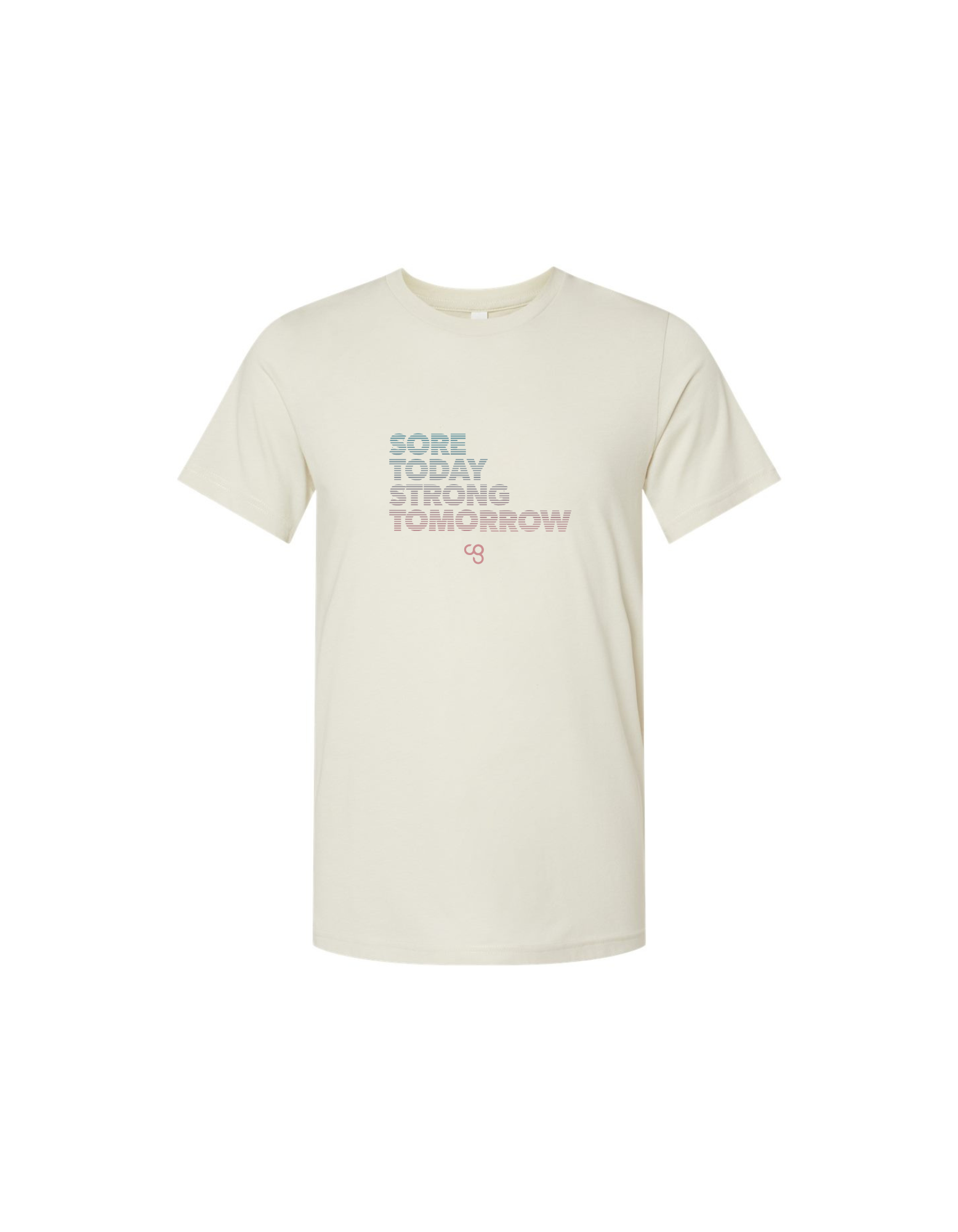 Sore Today Strong Tomorrow Tee